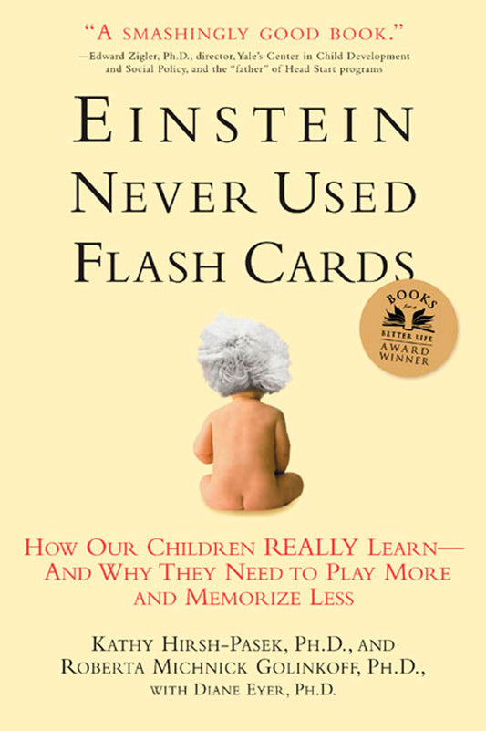 Einstein Never Used Flash Cards: How Our Children Really Learn--and Why They Need to Play More and Memorize Less - 3716