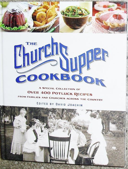 The Church Supper Cookbook: A Special Collection of Over 400 Potluck Recipes from Families and Churches Across the Country - 9873