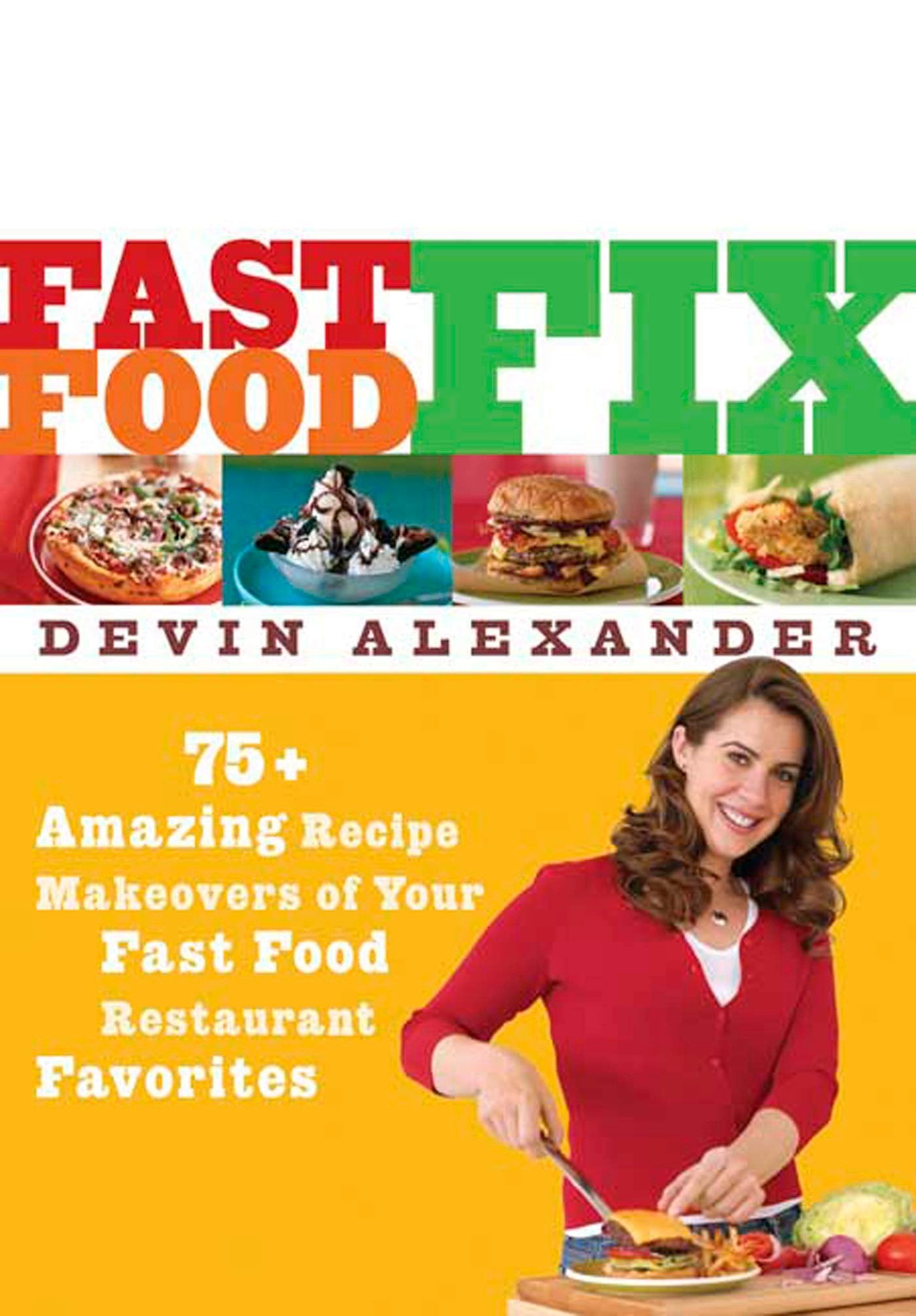 Fast Food Fix: 75+ Amazing Recipe Makeovers of Your Fast Food Restaurant Favorites - 1802