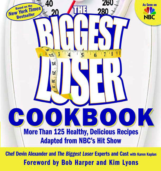 The Biggest Loser Cookbook: More Than 125 Healthy, Delicious Recipes Adapted from NBC's Hit Show - 3474