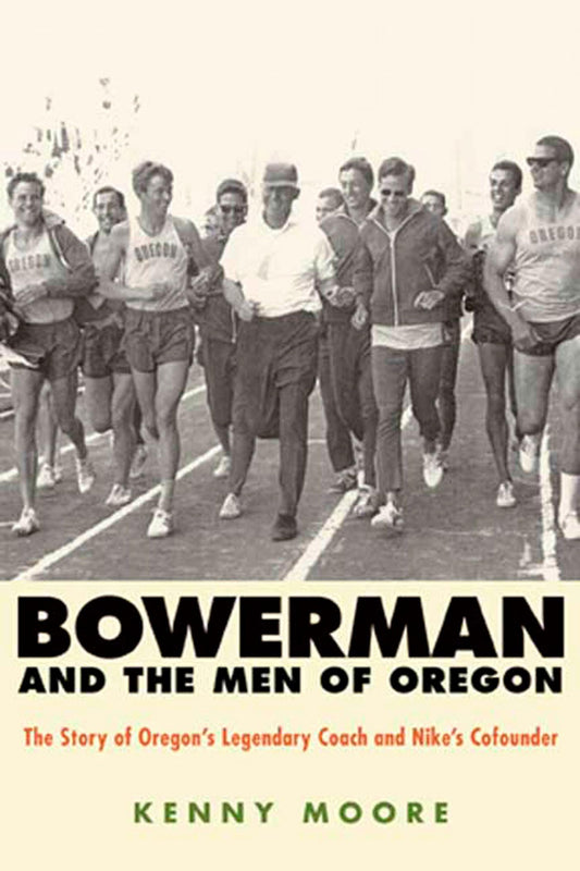 Bowerman and the Men of Oregon: The Story of Oregon's Legendary Coach and Nike's Cofounder - 595