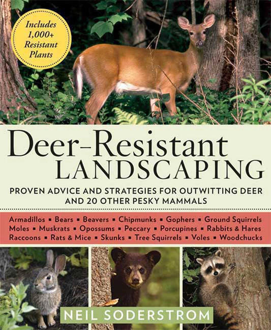 Deer-Resistant Landscaping: Proven Advice and Strategies for Outwitting Deer and 20 Other Pesky Mammals