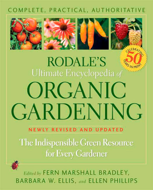 Rodale's Ultimate Encyclopedia of Organic Gardening: The Indispensable Green Resource for Every Gardener (Rodale Organic Gardening)