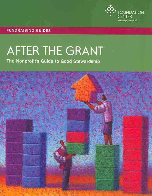 After the Grant: The Nonprofit's Guide to Good Stewardship (Fundraising Guides)