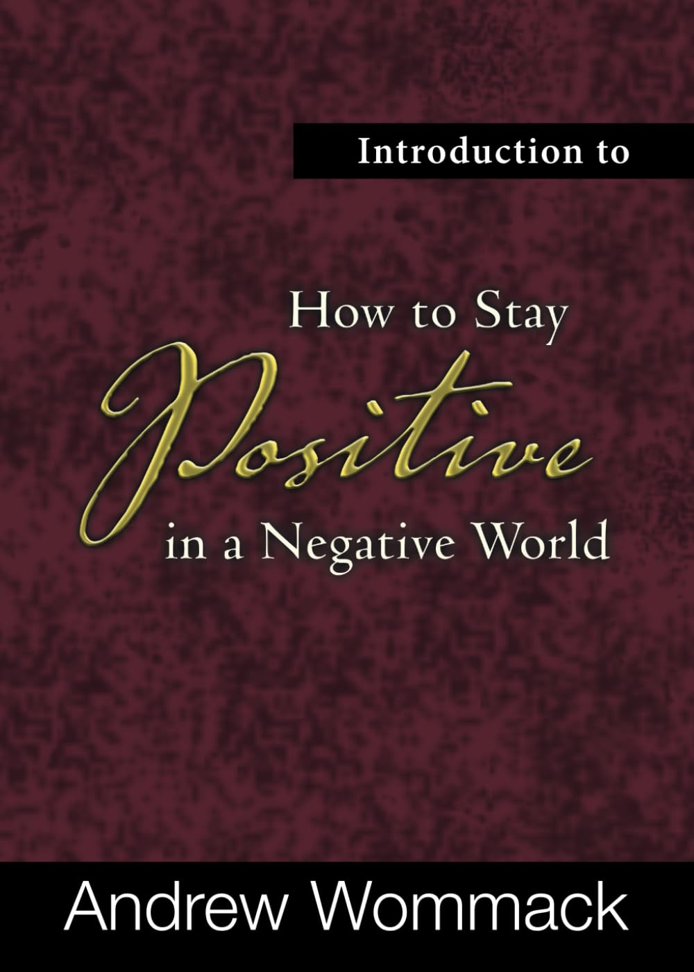 Introduction to How to Stay Positive in a Negative World (Gospel Truth Series) - 892
