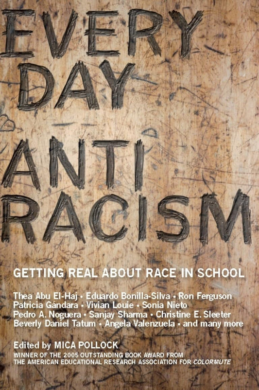 Everyday Antiracism: Getting Real About Race in School - 2829