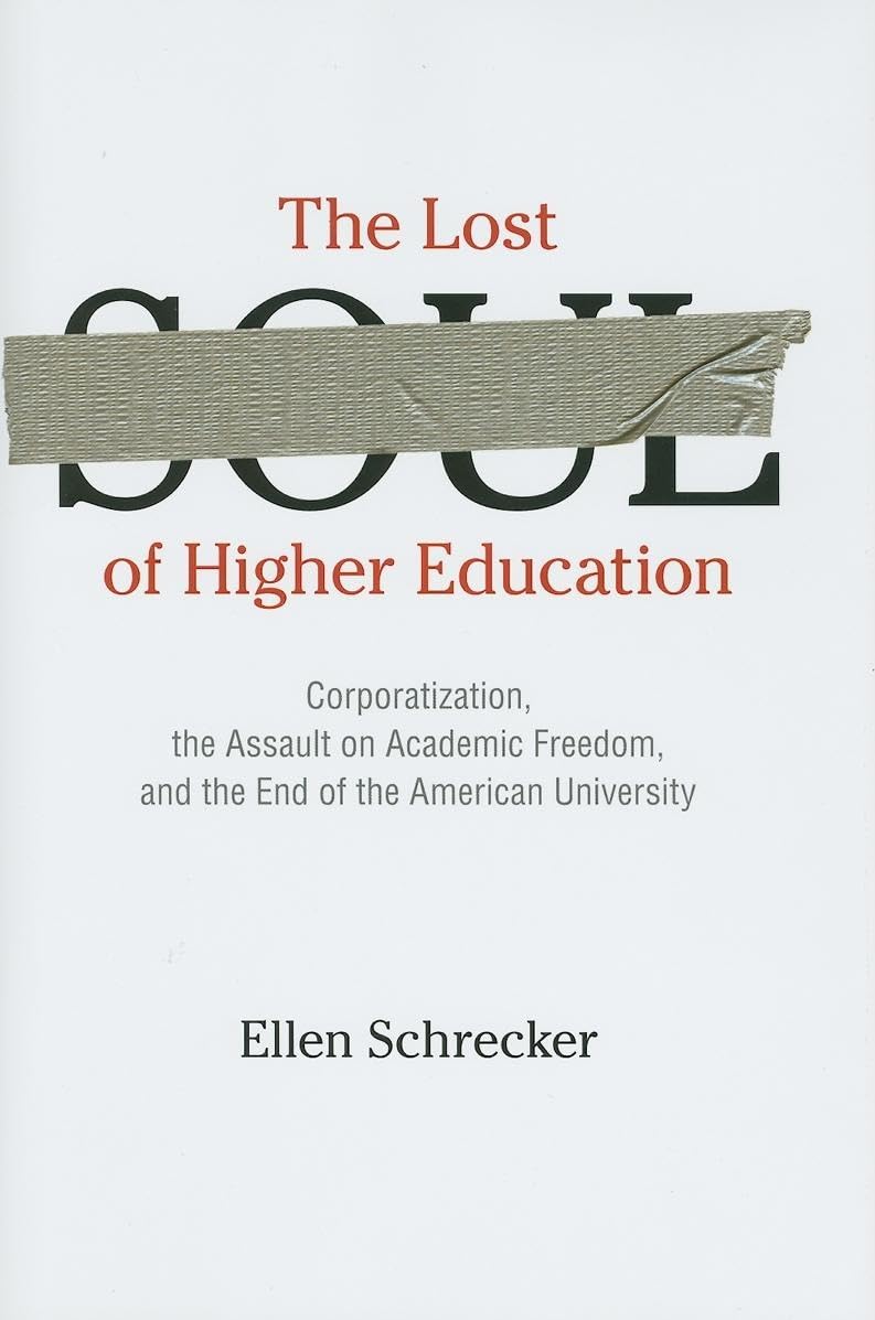 The Lost Soul of Higher Education: Corporatization, the Assault on Academic Freedom, and the End of the American University - 9128