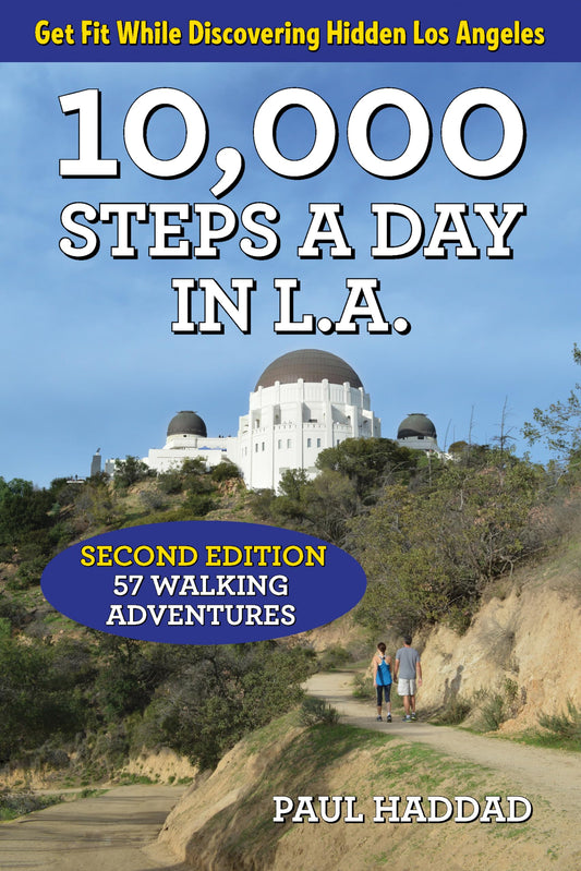 10,000 Steps a Day in L.A.: 57 Walking Adventures - 7154