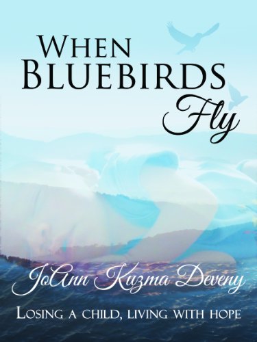 When Bluebirds Fly: Losing a Child, Living with Hope - 4354