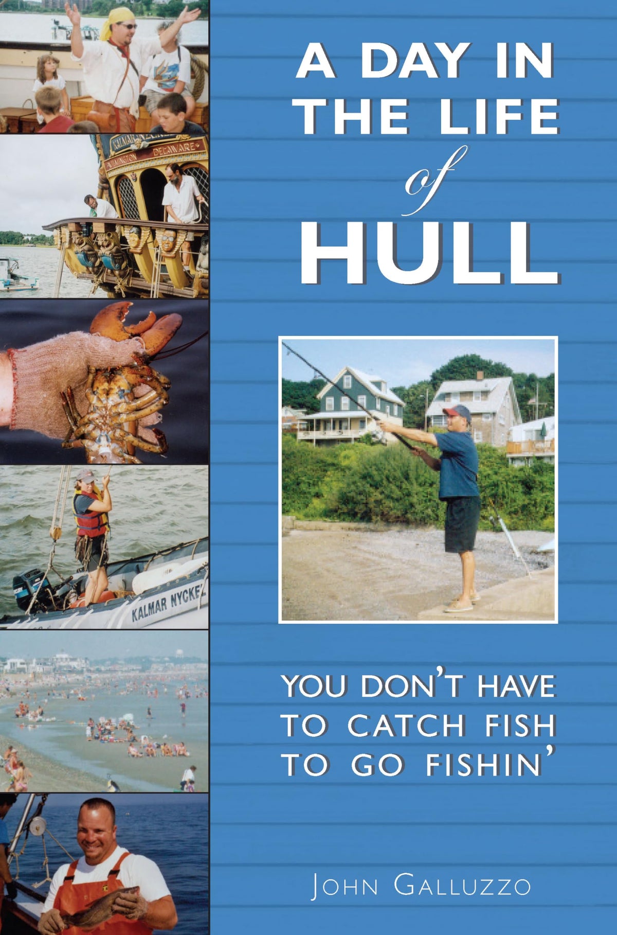 A Day in the Life of Hull: You Don't Have to Catch Fish to Go Fishin' (American Chronicles)