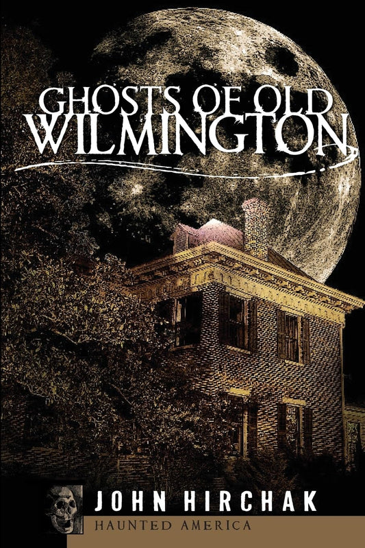 Ghosts of Wilmington (Haunted America)