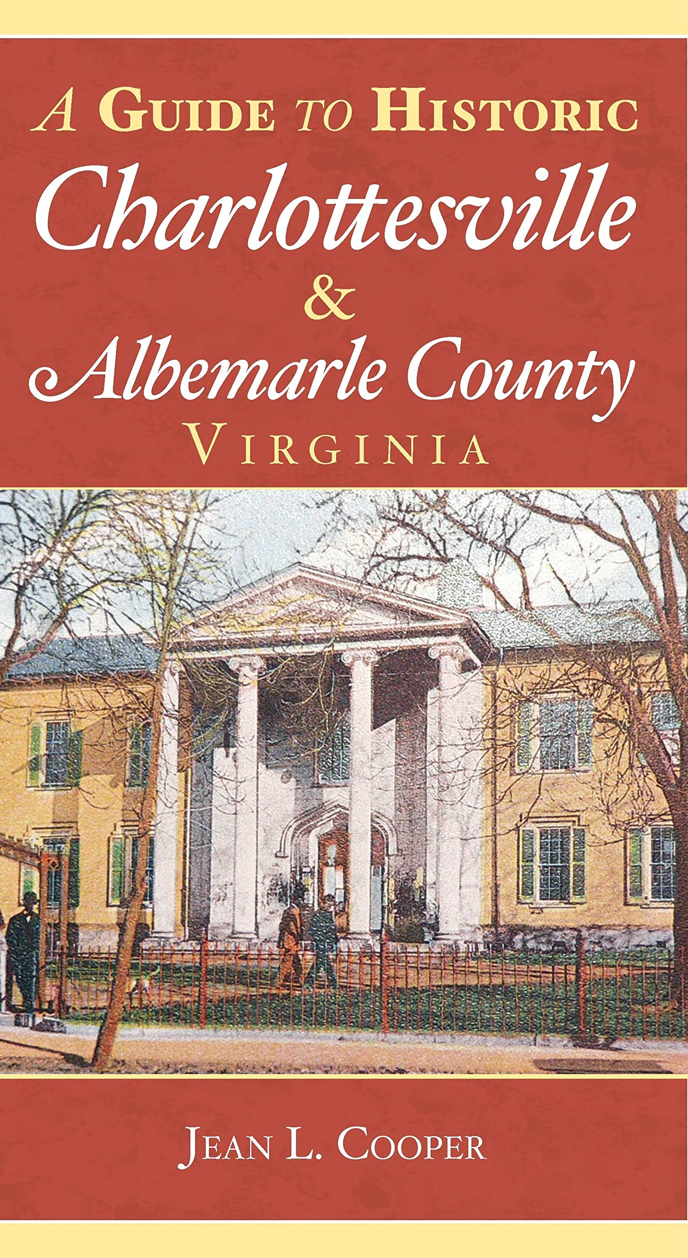 A Guide to Historic Charlottesville & Albemarle County, Virginia (History & Guide)