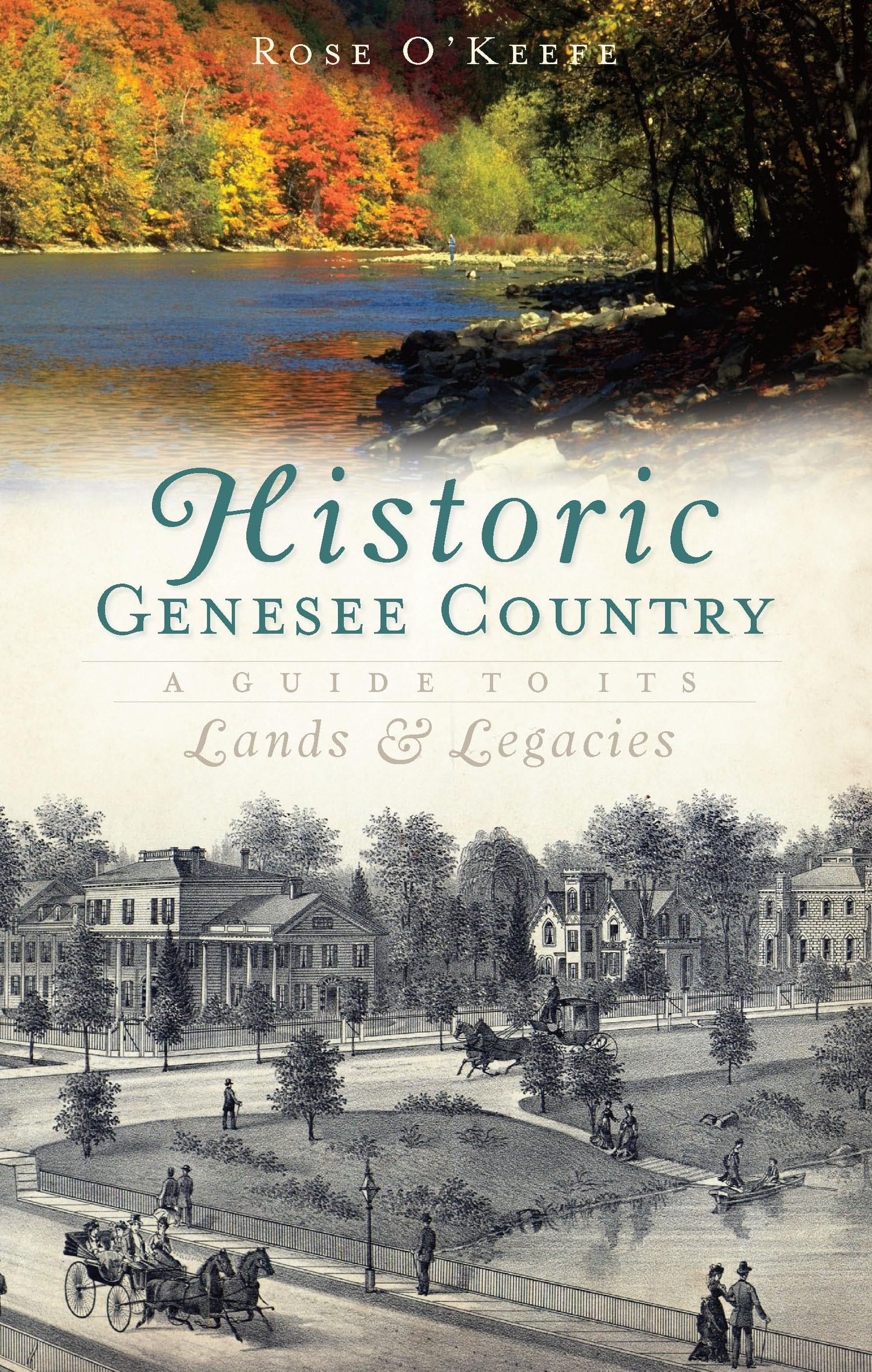Historic Genesse Country:: A Guide to Its Lands and Legacies (History & Guide)