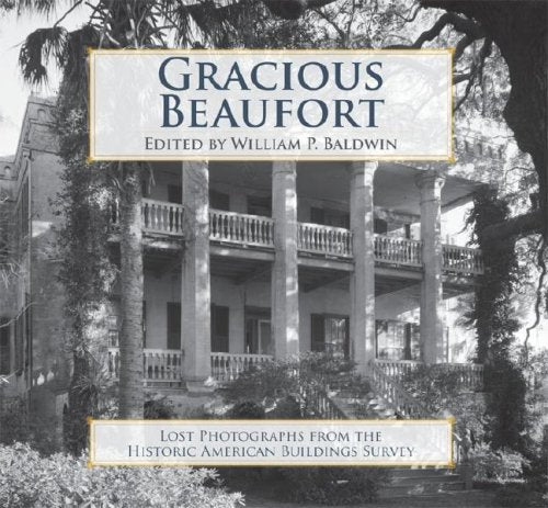 Gracious Beaufort: Lost Photographs from the Historic American Buildings Survey