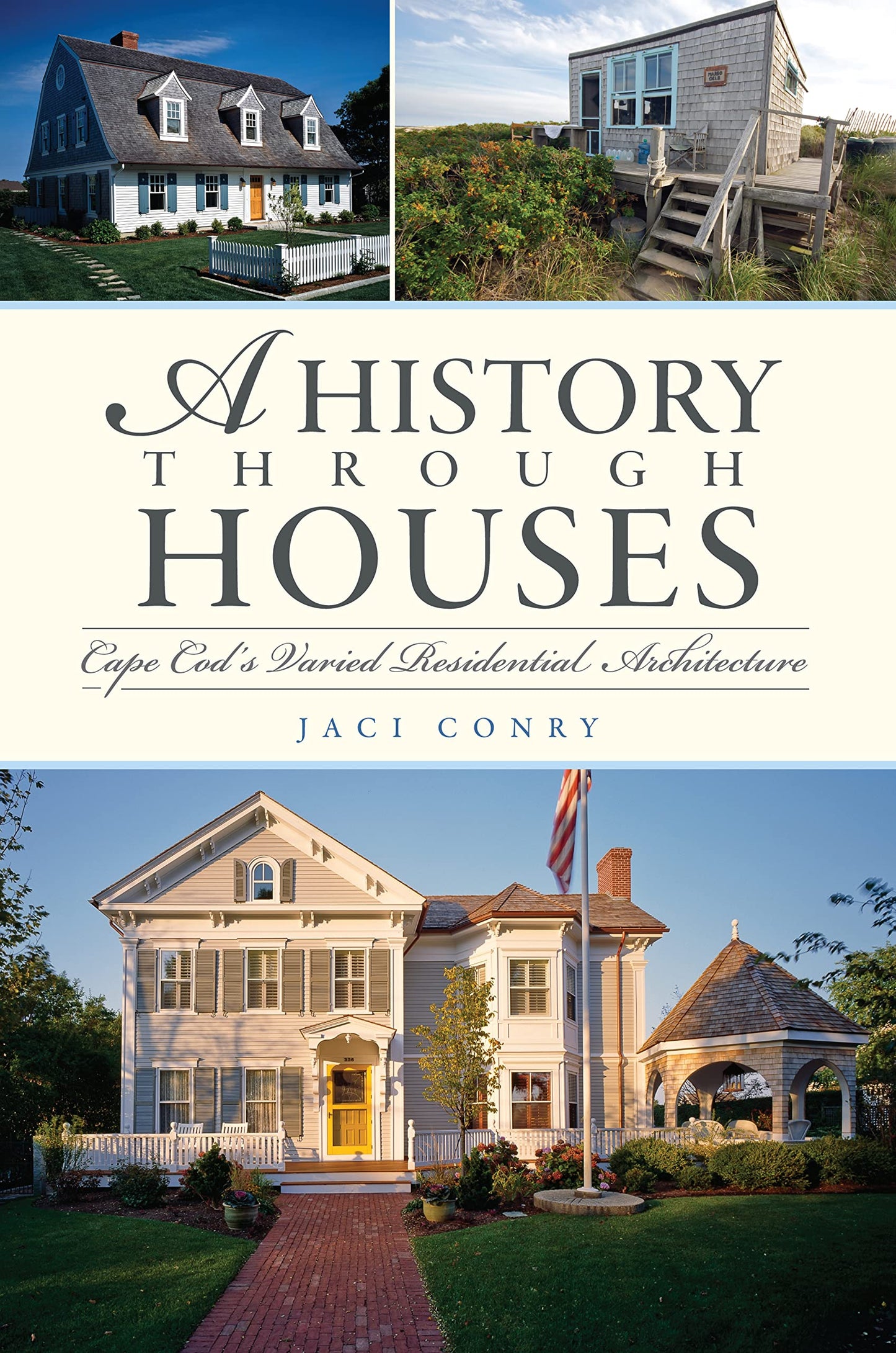 History Through Houses, A: Cape Cod's Varied Residential Architecture