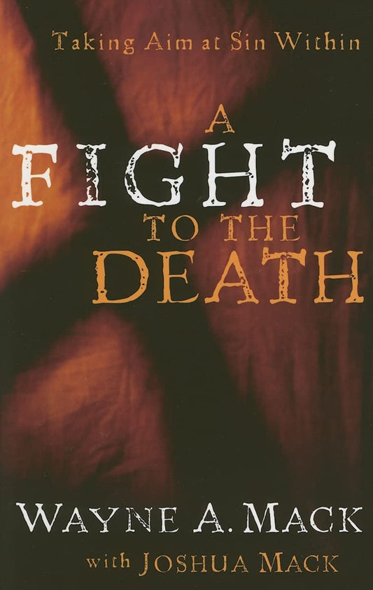 A Fight to the Death: Taking Aim at Sin Within (Strength for Life) - 7749