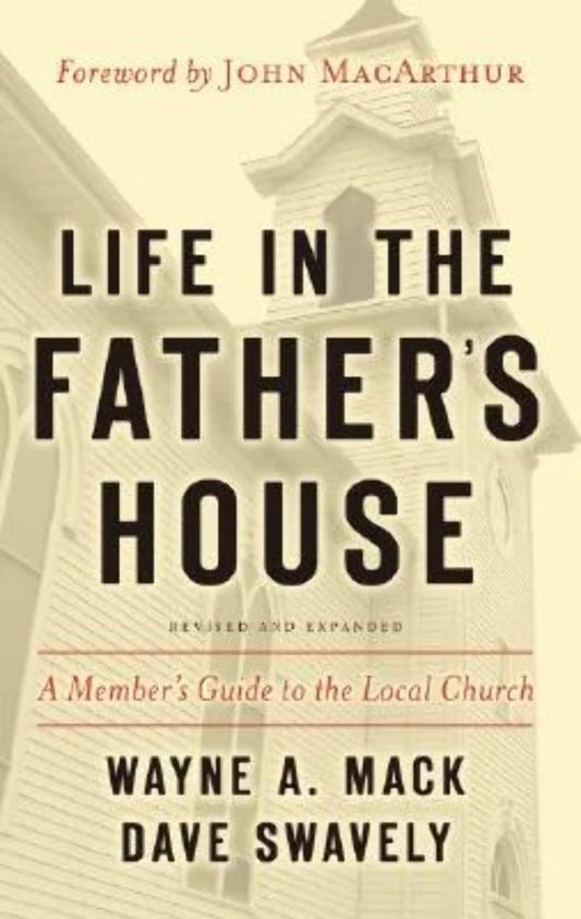 Life in the Father’s House (Revised and Expanded Edition): A Member’s Guide to the Local Church