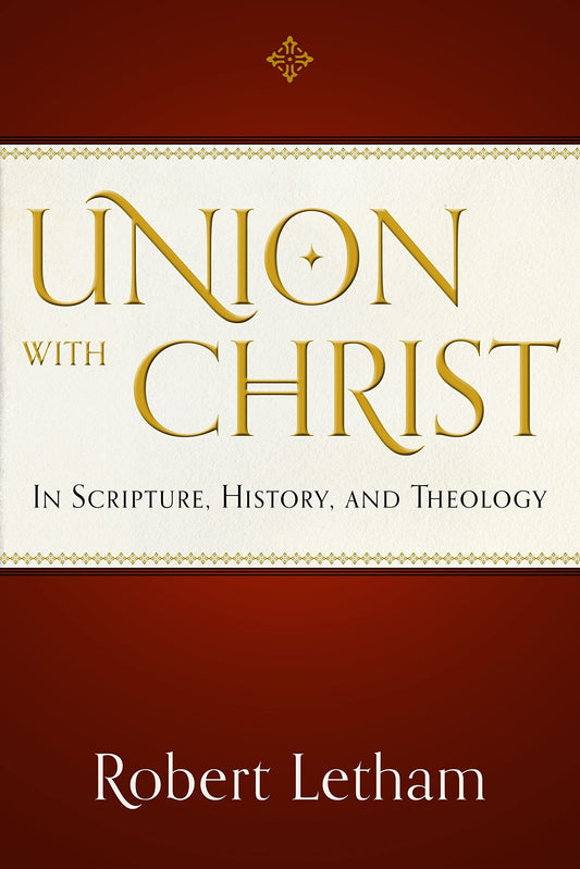 Union with Christ: In Scripture, History, and Theology - 2230