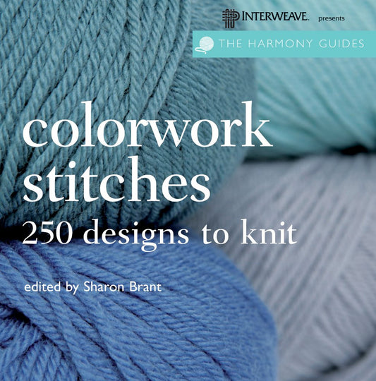 Colorwork Stitches: Over 250 Designs to Knit (The Harmony Guides) - 4966