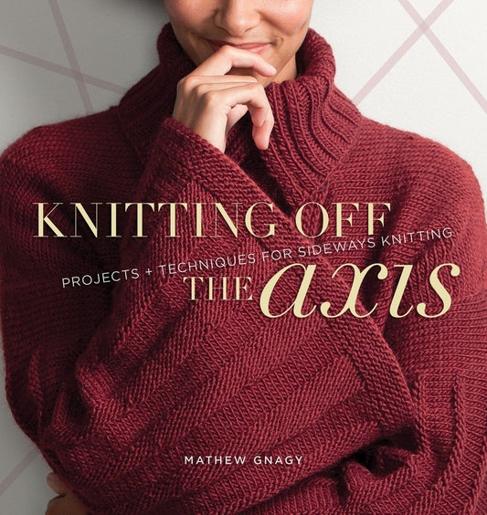 Knitting Off the Axis: Projects and Techniques for Sideways Knitting - 1364