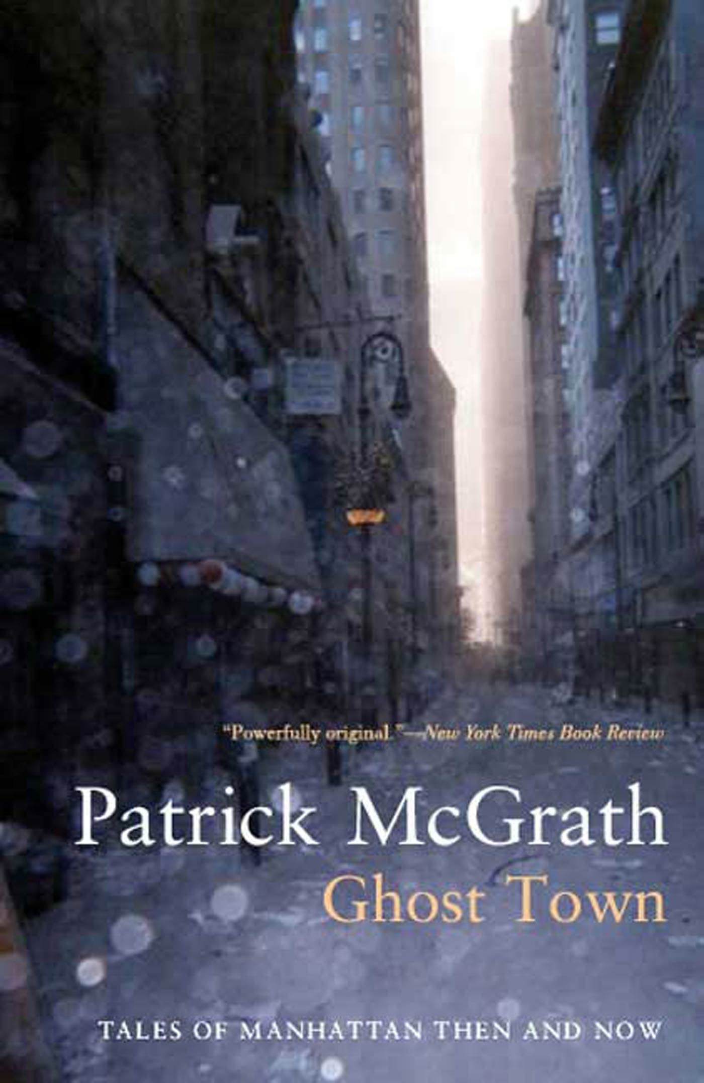 Ghost Town: Tales of Manhattan Then and Now (Writer and the City)