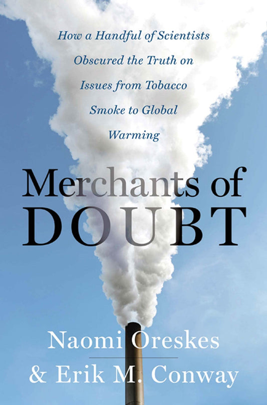 Merchants of Doubt: How a Handful of Scientists Obscured the Truth on Issues from Tobacco Smoke to Global Warming - 164