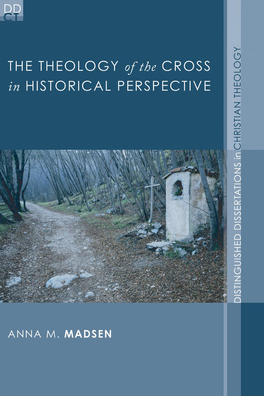 The Theology of the Cross in Historical Perspective (Distinguished Dissertations in Christian Theology) - 3467