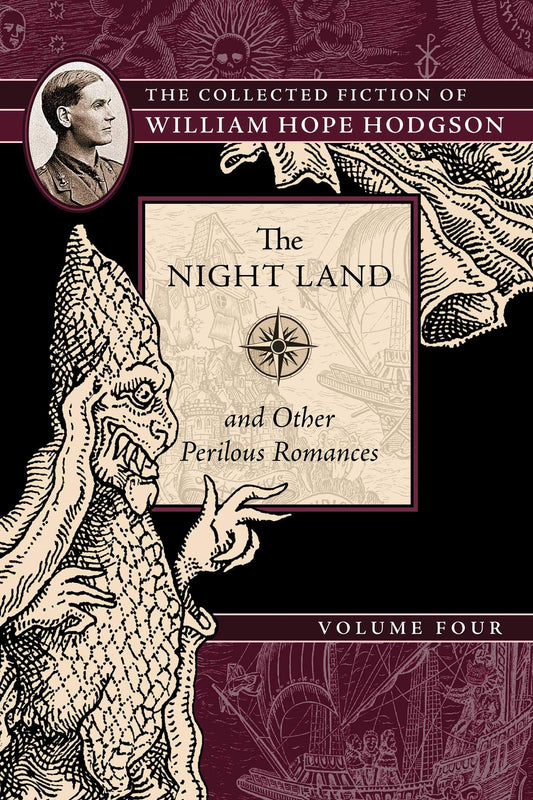 The Night Land and Other Perilous Romances: The Collected Fiction of William Hope Hodgson, Volume 4