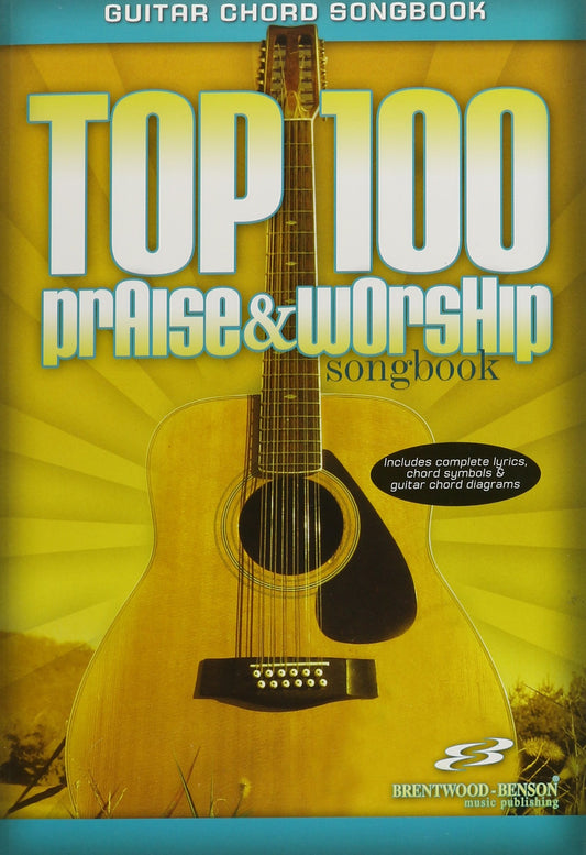 Top 100 Praise & Worship Guitar Songbook: Guitar Chord Songbook