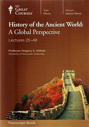 History of the Ancient World: A Global Perspective Lectures 25 to 48