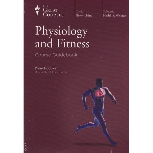 The Great Courses Physiology and Fitness by dean hodgkin (2012-05-04) - 7390