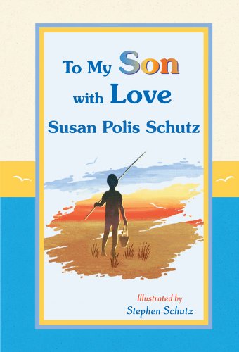 To My Son with Love by Susan Polis Schutz, A Sentimental and Inspiring Gift Book for a Son's Birthday, Graduation, Christmas, or Just to Say "I Love You" from Blue Mountain Arts - 558