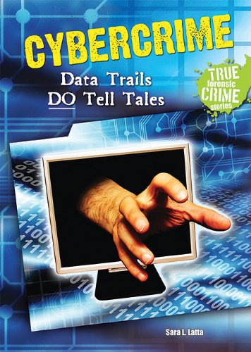 Cybercrime: Data Trails Do Tell Tales (True Forensic Crime Stories)