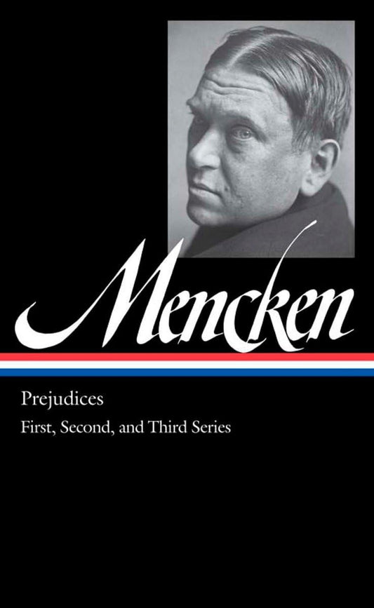 H. L. Mencken: Prejudices Vol. 1 (LOA #206): First, Second, and Third Series (Library of America H. L. Mencken Edition)