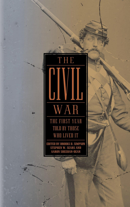 The Civil War: The First Year Told by Those Who Lived It (Library of America #212)