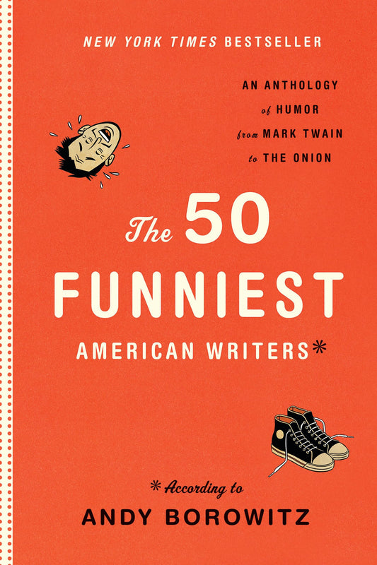 The 50 Funniest American Writers*: An Anthology of Humor from Mark Twain to The Onion - 7710