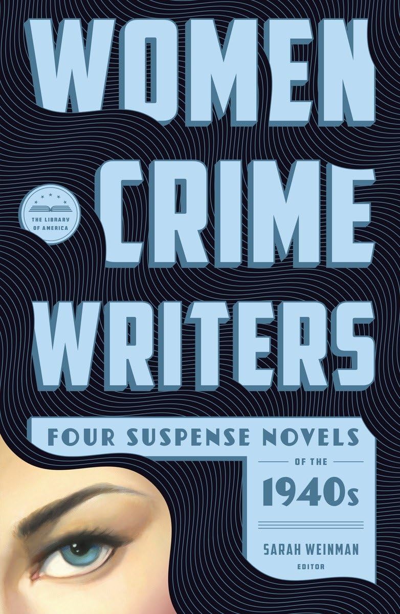 Women Crime Writers: Four Suspense Novels of the 1940s (LOA #268): Laura / The Horizontal Man / In a Lonely Place / The Blank Wall (Library of America Women Crime Writers Collection)