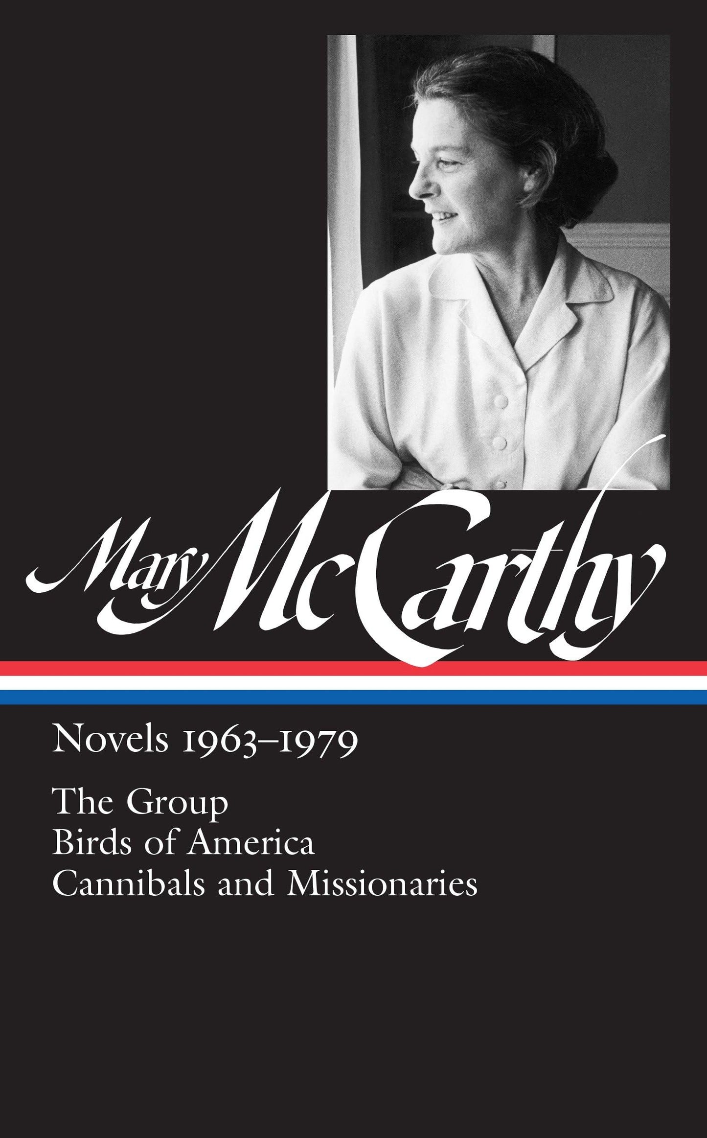 Mary McCarthy: Novels 1963-1979 (LOA #291): The Group / Birds of America / Cannibals and Missionaries (Library of America Mary McCarthy Edition)