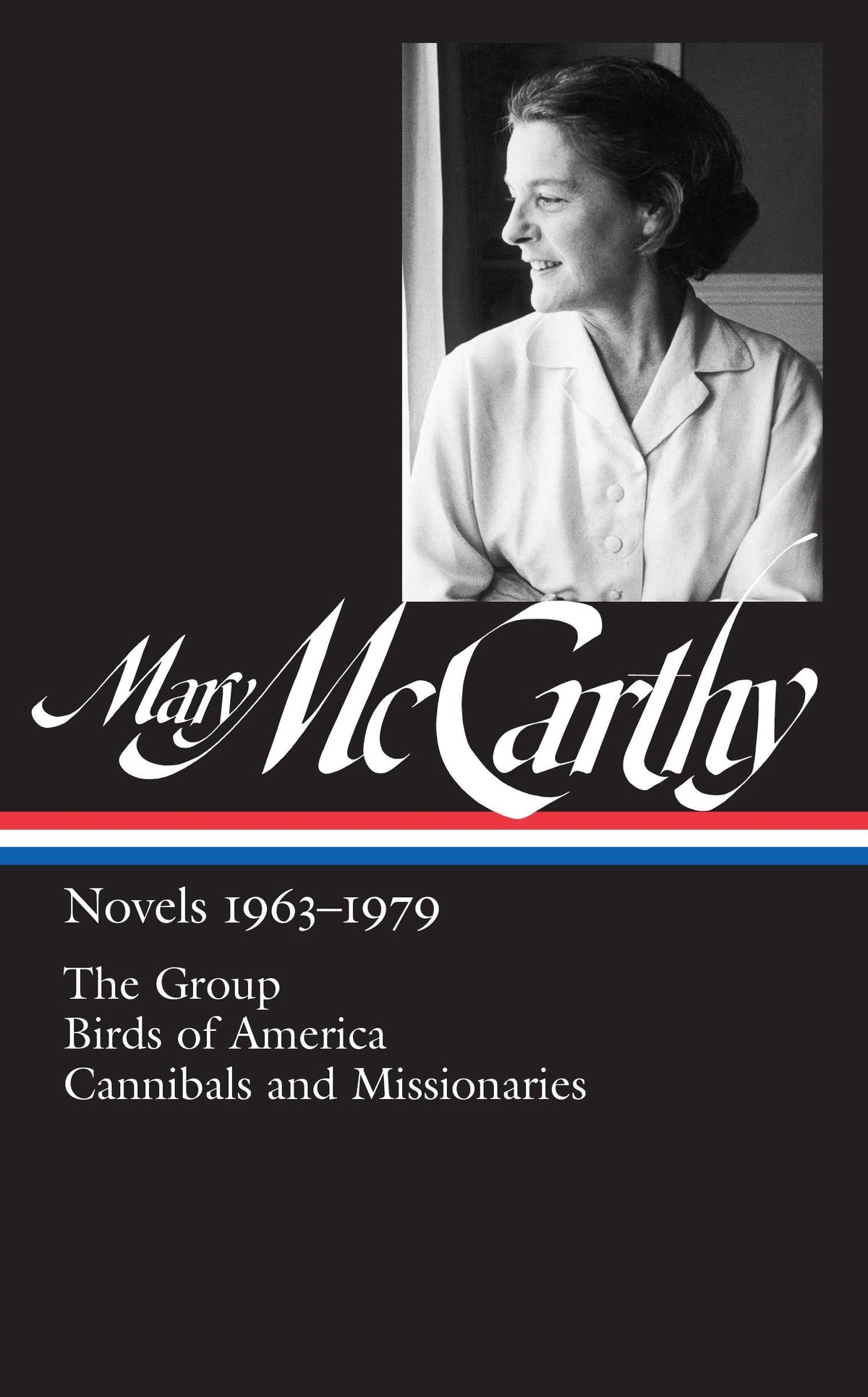 Mary McCarthy: Novels 1963-1979 (LOA #291): The Group / Birds of America / Cannibals and Missionaries (Library of America Mary McCarthy Edition)