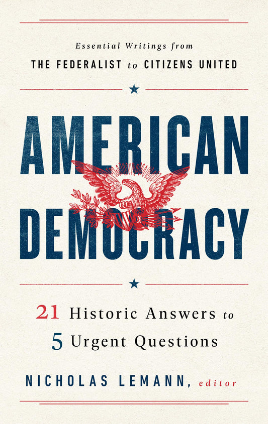 American Democracy: 21 Historic Answers to 5 Urgent Questions - 7777