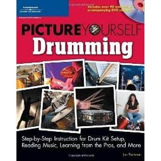 Picture Yourself Drumming: Step-by-Step Instruction for Drum Kit Setup, Reading Music, Learning from the Pros, and More - 1328