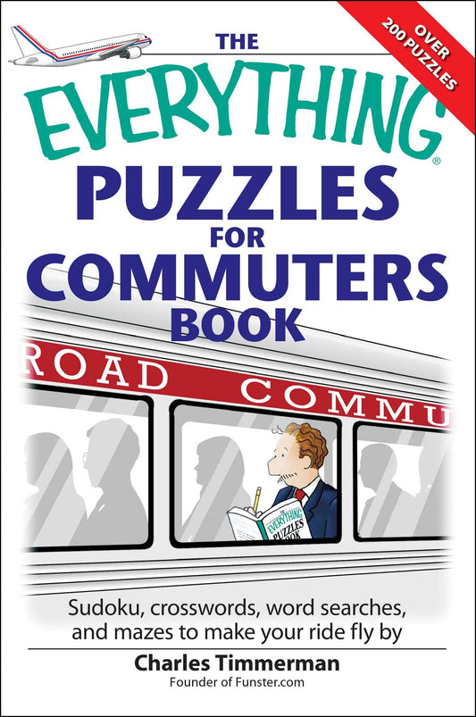The Everything Puzzles for Commuters Book: Sudoku, crossswords, word searches, and mazes to make your ride fly by (Everything® Series) - 7038