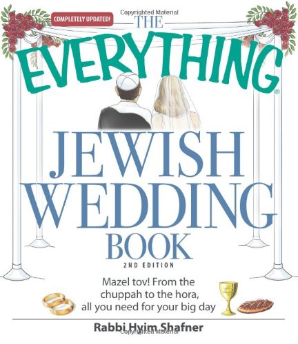 The Everything Jewish Wedding Book: Mazel tov! From the chuppah to the hora, all you need for your big day (Everything® Kids) - 5427