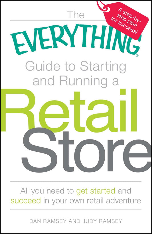 The Everything Guide to Starting and Running a Retail Store: All you need to get started and succeed in your own retail adventure (Everything® Series) - 9661