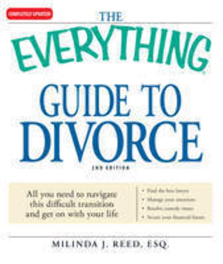 The Everything Guide to Divorce: All you need to navigate this difficult transition and get on with your life