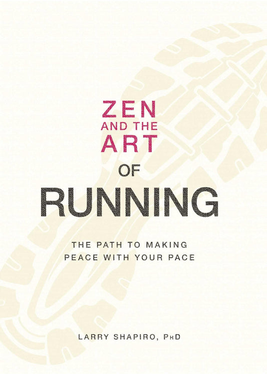 Zen and the Art of Running: The Path to Making Peace with Your Pace - 7100