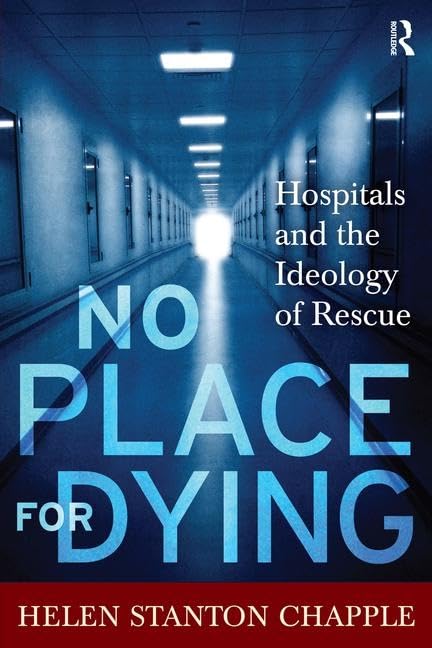 No Place For Dying: Hospitals and the Ideology of Rescue - 4659