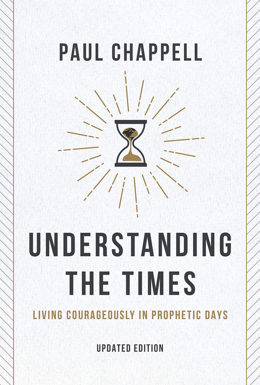 Understanding the Times: Living Courageously in Prophetic Days - 3257