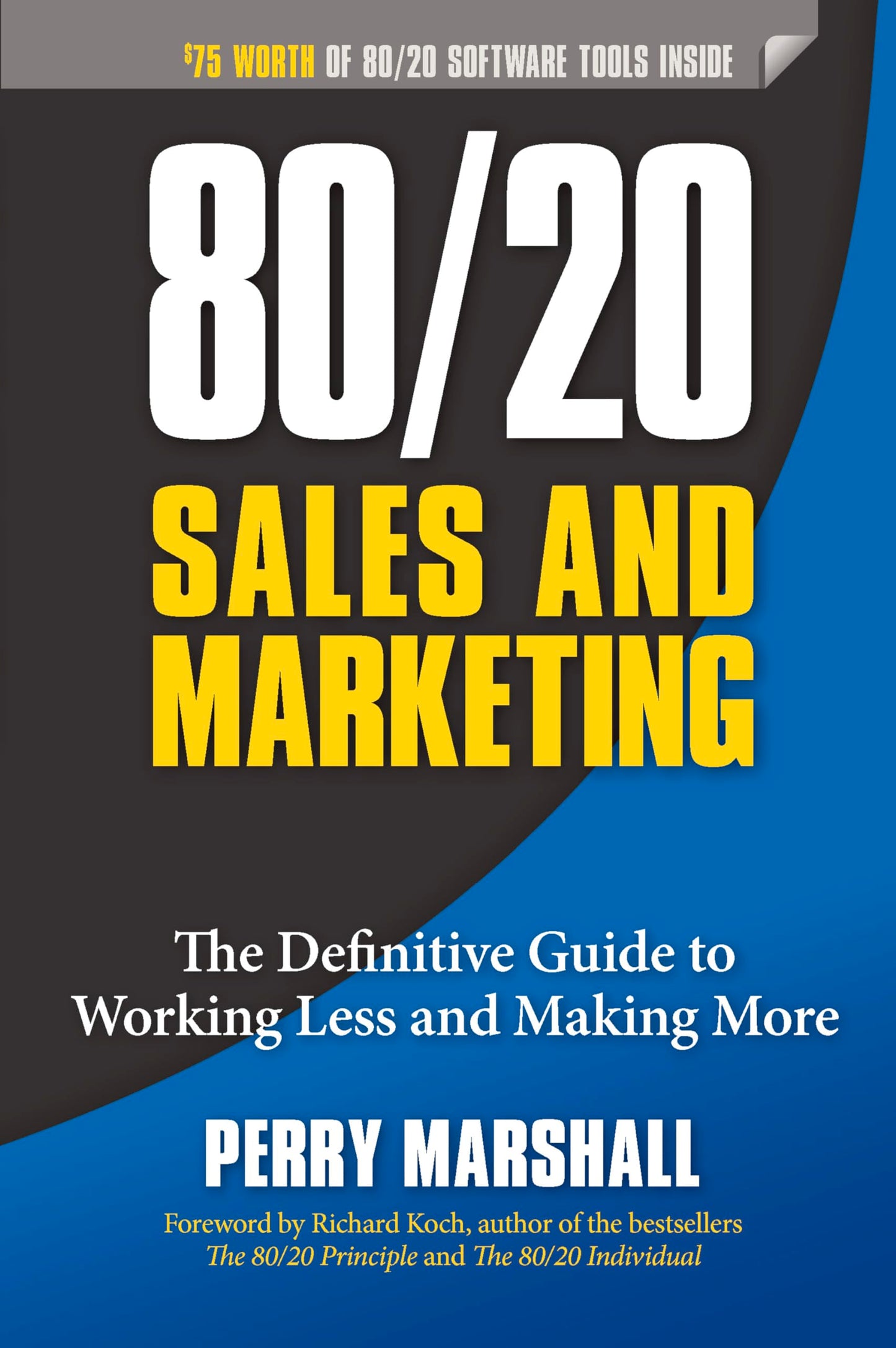 80/20 Sales and Marketing: The Definitive Guide to Working Less and Making More - 4077