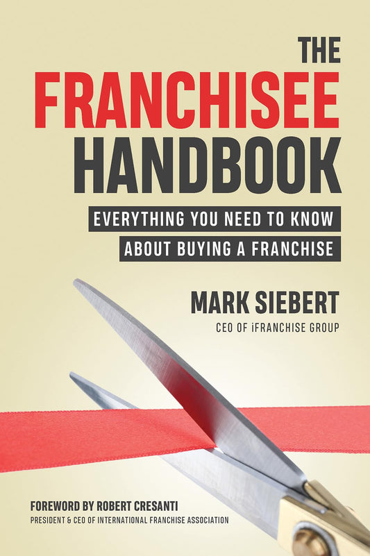 The Franchisee Handbook: Everything You Need to Know About Buying a Franchise - 8898